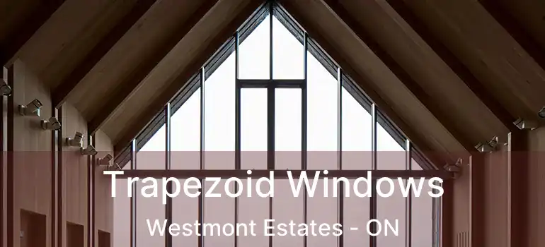  Trapezoid Windows Westmont Estates - ON