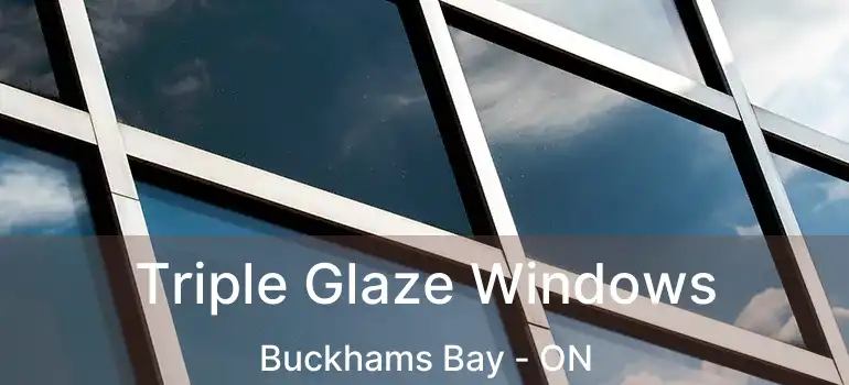  Triple Glaze Windows Buckhams Bay - ON