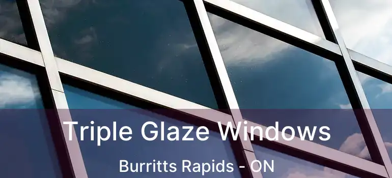  Triple Glaze Windows Burritts Rapids - ON