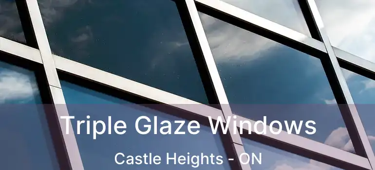  Triple Glaze Windows Castle Heights - ON