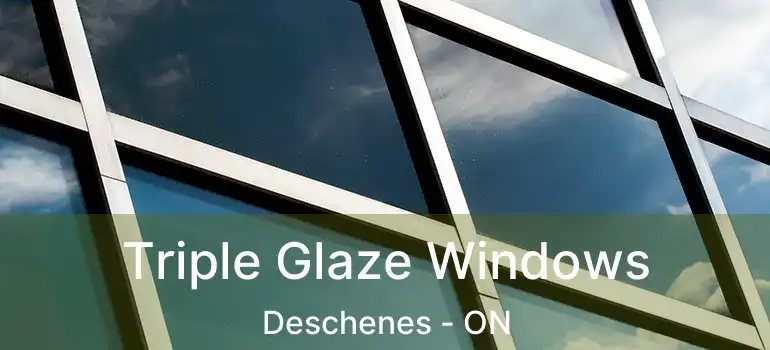  Triple Glaze Windows Deschenes - ON