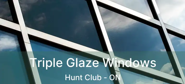  Triple Glaze Windows Hunt Club - ON