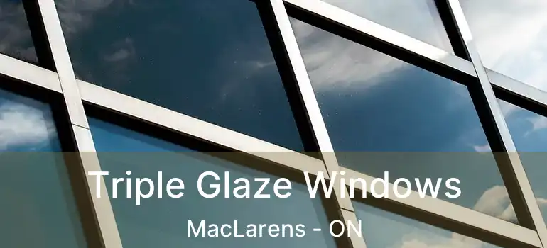  Triple Glaze Windows MacLarens - ON