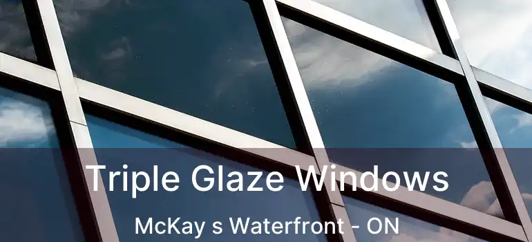  Triple Glaze Windows McKay s Waterfront - ON