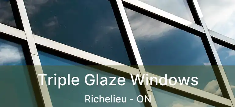  Triple Glaze Windows Richelieu - ON