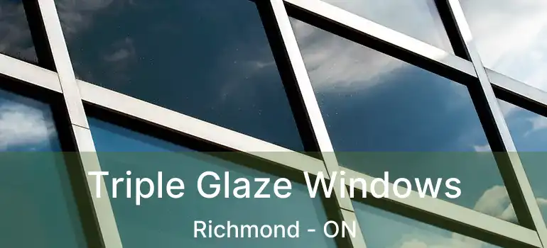  Triple Glaze Windows Richmond - ON