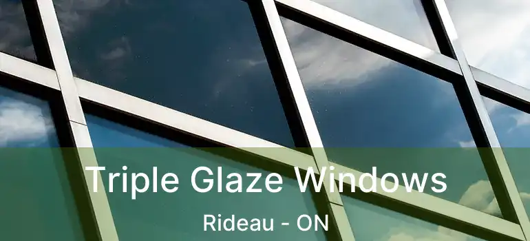  Triple Glaze Windows Rideau - ON