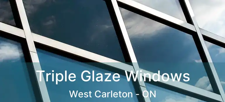  Triple Glaze Windows West Carleton - ON