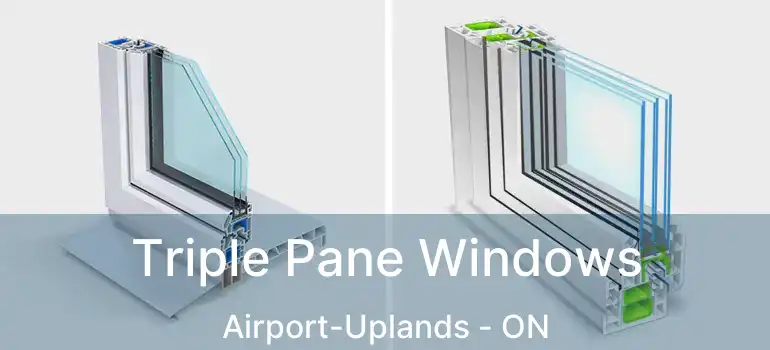  Triple Pane Windows Airport-Uplands - ON