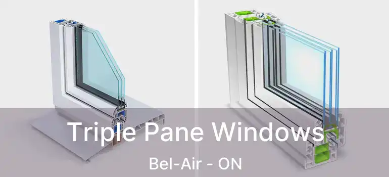  Triple Pane Windows Bel-Air - ON