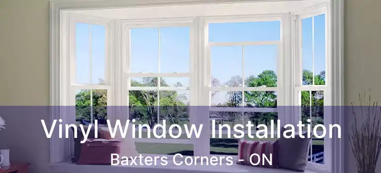  Vinyl Window Installation Baxters Corners - ON