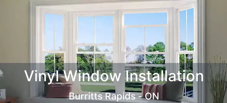  Vinyl Window Installation Burritts Rapids - ON