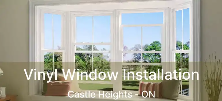  Vinyl Window Installation Castle Heights - ON