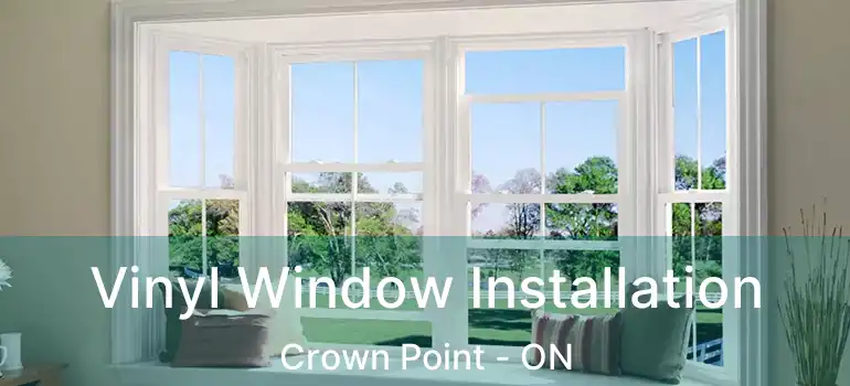  Vinyl Window Installation Crown Point - ON