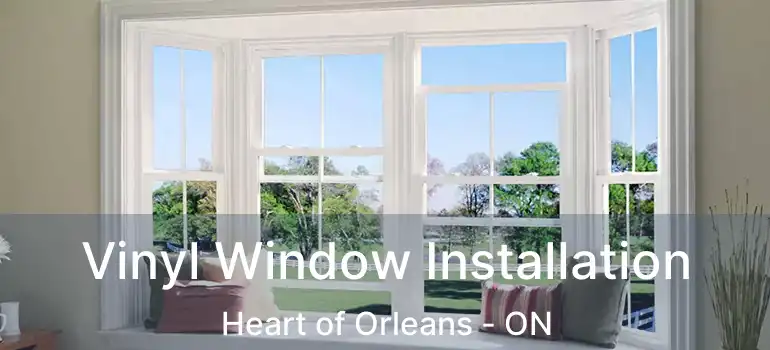  Vinyl Window Installation Heart of Orleans - ON