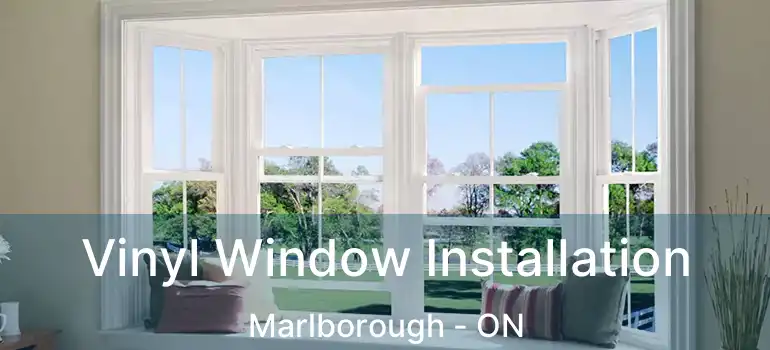  Vinyl Window Installation Marlborough - ON