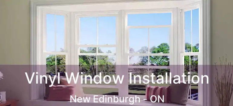  Vinyl Window Installation New Edinburgh - ON