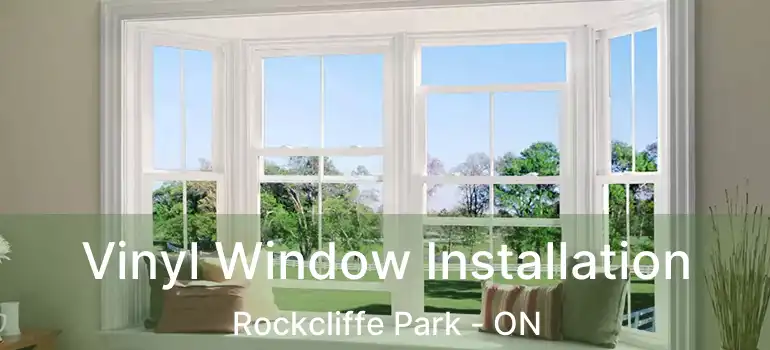  Vinyl Window Installation Rockcliffe Park - ON