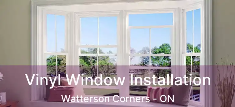  Vinyl Window Installation Watterson Corners - ON