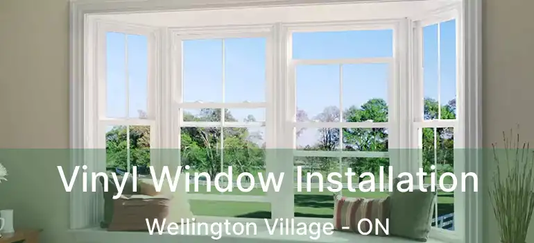  Vinyl Window Installation Wellington Village - ON