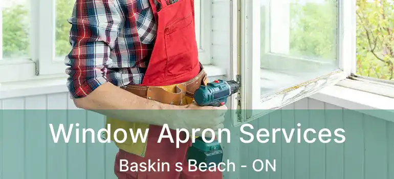  Window Apron Services Baskin s Beach - ON