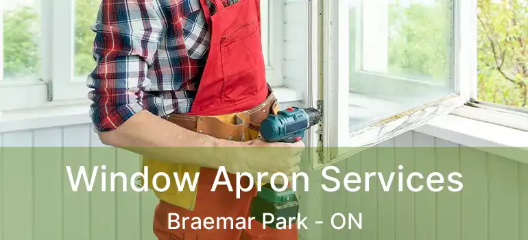  Window Apron Services Braemar Park - ON