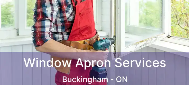  Window Apron Services Buckingham - ON