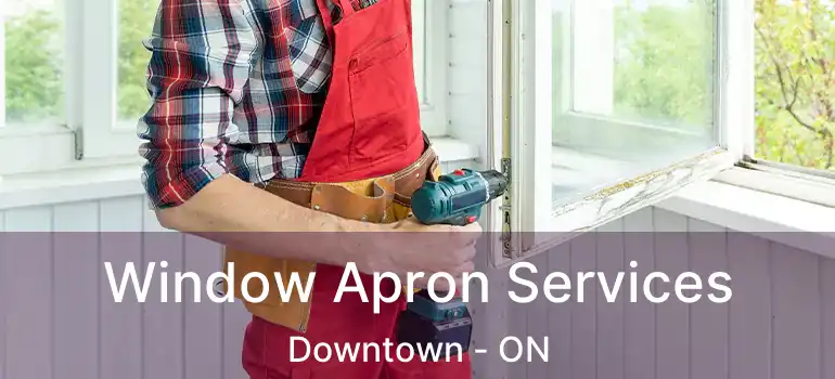  Window Apron Services Downtown - ON