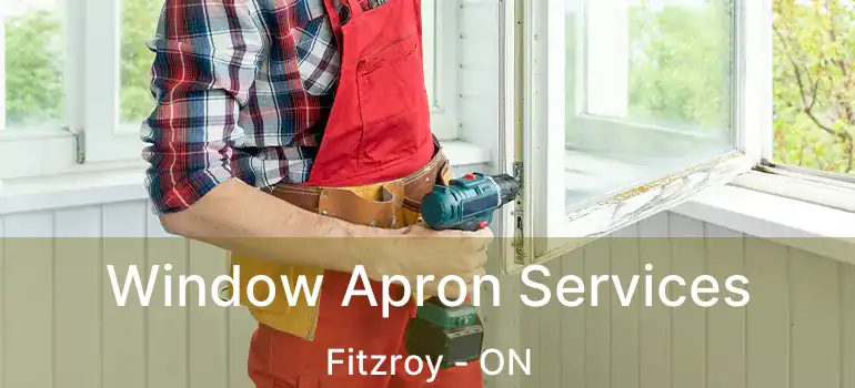  Window Apron Services Fitzroy - ON