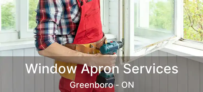  Window Apron Services Greenboro - ON