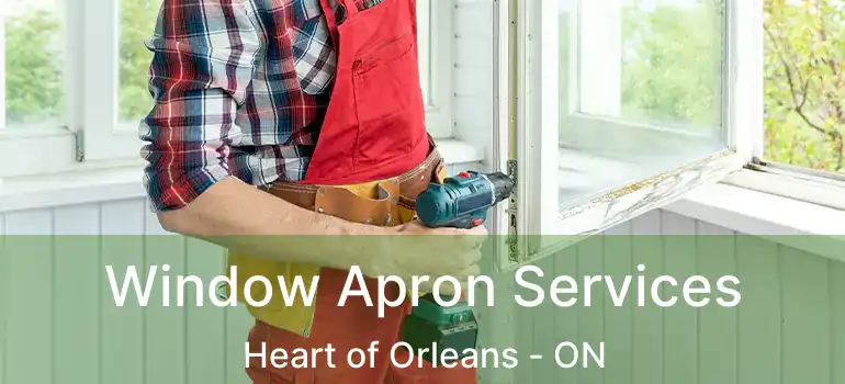  Window Apron Services Heart of Orleans - ON