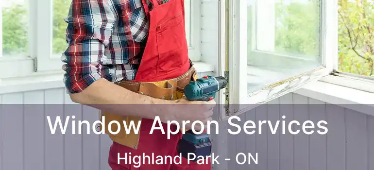  Window Apron Services Highland Park - ON