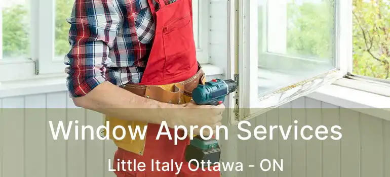  Window Apron Services Little Italy Ottawa - ON