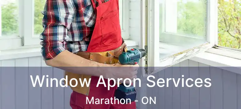  Window Apron Services Marathon - ON