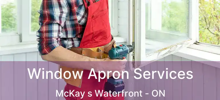  Window Apron Services McKay s Waterfront - ON