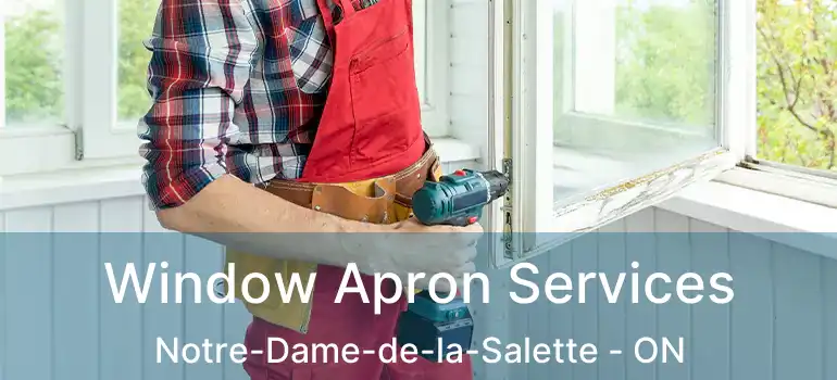  Window Apron Services Notre-Dame-de-la-Salette - ON