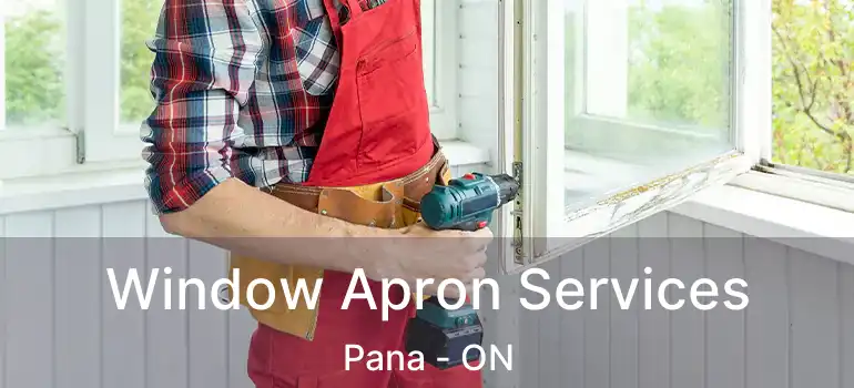  Window Apron Services Pana - ON