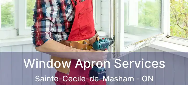  Window Apron Services Sainte-Cecile-de-Masham - ON