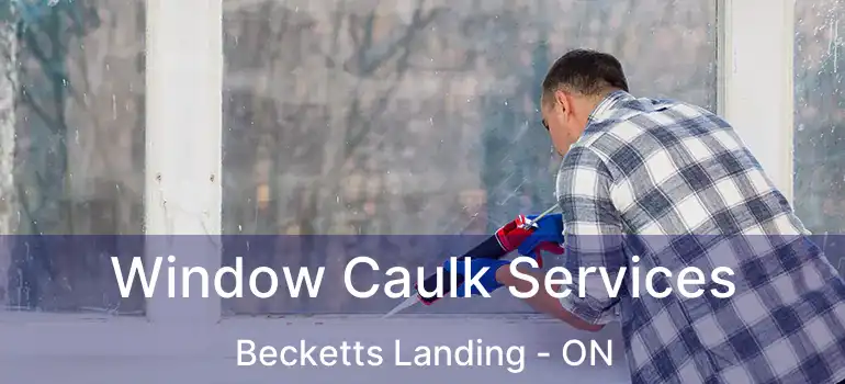  Window Caulk Services Becketts Landing - ON