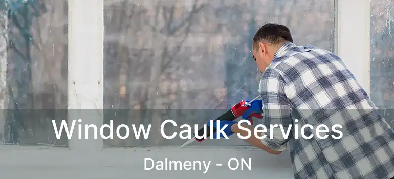  Window Caulk Services Dalmeny - ON