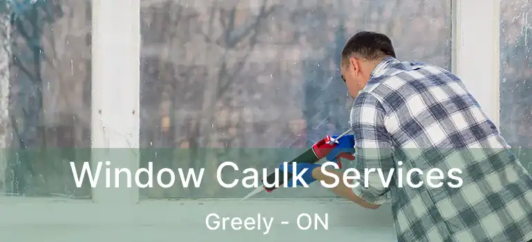  Window Caulk Services Greely - ON