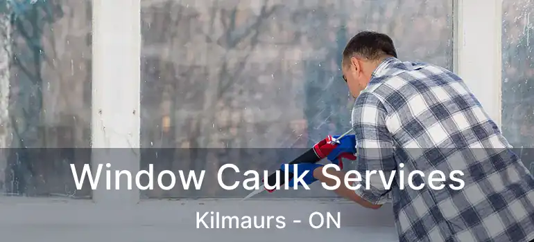  Window Caulk Services Kilmaurs - ON