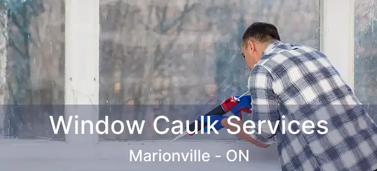  Window Caulk Services Marionville - ON