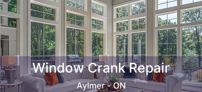  Window Crank Repair Aylmer - ON