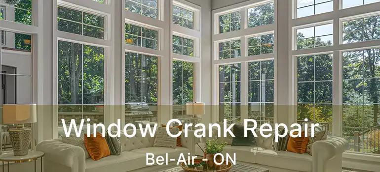  Window Crank Repair Bel-Air - ON