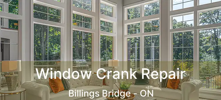  Window Crank Repair Billings Bridge - ON