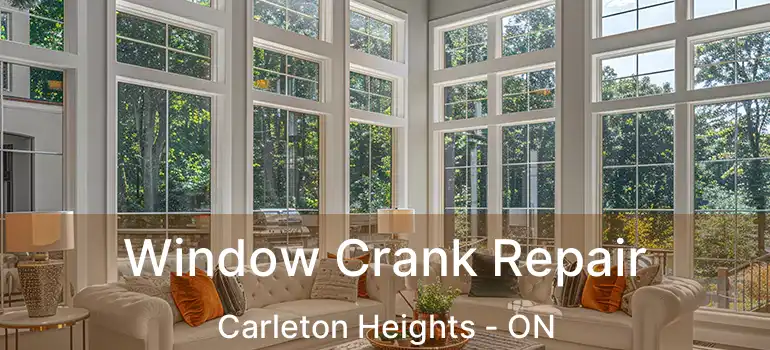  Window Crank Repair Carleton Heights - ON