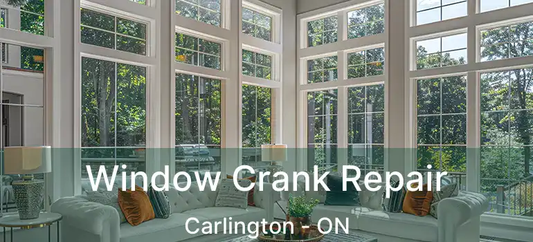  Window Crank Repair Carlington - ON