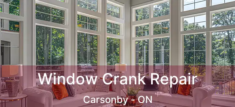  Window Crank Repair Carsonby - ON