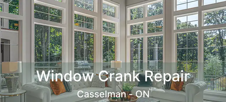  Window Crank Repair Casselman - ON